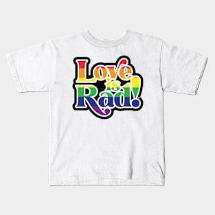 Love is Rad! Kids T-Shirt